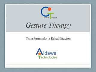 Gesture Therapy
Transformando la Rehabilitación
 