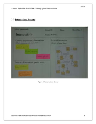 SRCOE
Android Application Based Food Ordering System for Restaurant
130360116004,130360116005,130360116014,130360116017 9
2.3 Interaction Record
Figure 2.3: Interactions Record
 