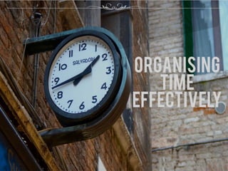 Organising time effectively