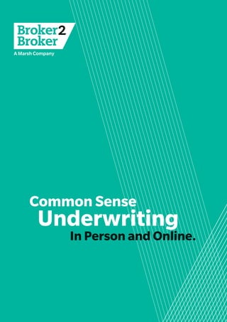 Common Sense
Underwriting
In Person and Online.
 