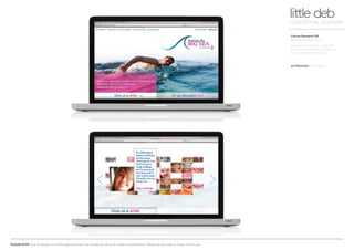 PLEASE NOTE: Out of respect to all the agencies that I’ve worked at, all work shown is confidential. Please do not copy or share. Thank you.
Cancer Research UK
Beating the Big C (Sea)
Donate a smile for £1 , add it to
the online wall together with your
encouragement message.
little debCONCEPTUAL DESIGNER
Art Direction Arnoldklp
 