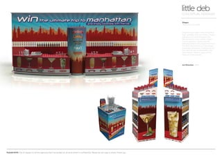 PLEASE NOTE: Out of respect to all the agencies that I’ve worked at, all work shown is confidential. Please do not copy or share. Thank you.
Diageo
World Duty Free POS
little debCONCEPTUAL DESIGNER
Art Direction RPM
Diageo has a huge range of spirits in
their portfolio; they also have a large
collection of cocktail recipes too.
We wanted to show holiday makers
how to prepare a great cocktail
(demonstrated a the impressive bar in
the WDF area and in our free recipe
book) plus give them a chance to win
the ultimate trip to Manhattan with
their friends. Various piece of POS
were up in the airports.
 