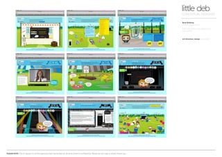 little debCONCEPTUAL DESIGNER
Beat Bullying
Online virtual March
Park area where kids added their
own avatar
PLEASE NOTE: Out of respect to all the agencies that I’ve worked at, all work shown is confidential. Please do not copy or share. Thank you.
Art direction, design Arnoldklp
 