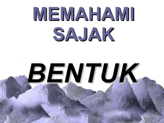 MEMAHAMI SAJAK BENTUK 