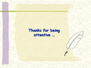 Thanks for being
  attentive …
 