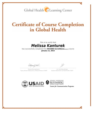 This is to verify that
Melissa Kanturek
has successfully completed the HIV/AIDS Surveillance[revision 0] course
January 11, 2015
 