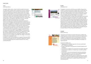 26 27
CASE STUDY
FAAN
www.faanweb.eu
Il progetto FAAN studia i sistemi locali di prodotti alimentari
in cinque paesi europei: Austria, Inghilterra, Francia, Ungheria,
e Polonia. Il gruppo di ricerca é formato da istituzioni accade-
miche, da organizzazioni derivanti dalla società civile. Punto
di partenza del progetto é una preoccupazione circa gli effetti
negativi del sistema convenzionale di prodotti alimentari, come
le questioni relative alla sostenibilità ambientale, salute o giu-
stizia sociale. I sistemi locali di prodotti alimentari costituiscono
un’alternativa, che appaiono nelle diverse forme, e che può
differire dal sistema convenzionale in vari aspetti.
Abbiamo studiato tali iniziative alternative per identificare
come si sono sviluppati, e perché sopravvivono L’obiettivo princi-
pale di questo progetto é di analizzare come le attuali politiche
facilitano o impediscono lo sviluppo di sistemi locali di prodotti
alimentari al fine di elaborare nuove idee per influenzare in
modo più attento le politiche e sostenere meglio tali iniziative.
I cambiamenti ipotizzati includono: contributo a creazione di
reti e d’infrastruttura cooperative; maggior scambio di cono-
scenza; più sourcing locale in appalti pubblici; finanziamento
più adatto; e l’adattamento più flessibile di regolamenti Legali
(per esempio regole di distinzione per prodotti per diversi
mercati); ed assicurandosi che i programmi integrino decisioni
bottom up, con un metodo territoriale che collega i consumato-
ri urbani con i produttori rurali.
Il progetto è stato realizzato grazie al supporto finanziario della
Commissione Europea nel 7th Framework Programme“Integra-
ting and Strengthening the European Research Area, Policy-
oriented Research”.
PLUREL
www.plurel.net
Il progetto si concentra sulla discussione dello sviluppo terri-
toriale in Europa concentrata sul lavoro nelle iniziative dell’UE,
come Interreg ed il programma ESPON, realizzando gli scopi
dell’ESDP. L’ordine del giorno territoriale è strutturato in 4 capi-
toli e rinvia esplicitamente ai documenti di strategia Gothen-
burg, di Lisbona, principi ESDP, CEMAT e li incorpora.
La coesione territoriale è compito futuro della politica territoriale
EU. Il concetto di coesione territoriale mira a rafforzare i poten-
ziali territoriali endogeni sui territori,per superare gli squilibri
tra i territori,sia diminuendo le diseguaglianze delle disparità re-
gionali ed identificando e rafforzando i potenziali dello sviluppo
economico. Una nuova sfida é identificata nel rafforzamento di
identità regionali,che fanno utilizzo migliore di sfide territoriali
di diversità per coesione territoriale. Il progetto è stato realizzato
grazie al supporto finanziario della Commissione Europea nel
7th Framework Programme“Integrating and Strengthening the
European Research Area,Policy-oriented Research”.
COFAMI
www.cofami.org
Promozione di iniziative di commercializzazione collettiva dei
prodotti agricoli. La ricerca analizza una serie di iniziative aventi
le seguenti caratteristiche comuni:focalizzazione sull’azione
collettiva,coinvolgimento attivo degli agricoltori,orientamen-
to al marketing,forme innovative di prodotto,di strategie e di
organizzazione.
Esempi di COFAMI sono:
>	 l’aggregazione di prodotti agricoli e di risorse ambientali
	 per il marketing collettivo;
>	 gruppi di agricoltori che producono insieme prodotti locali
	 o biologici;
>	 la promozione collettiva di assortimenti di prodotti regionali;
>	 l’investimento collettivo in impianti per la trasformazione
	 di biomasse;
>	 la fornitura in comune di prestazioni (turismo, assistenza
	 agli handicappati ecc.) o di servizi alla collettività (tutela
	 ambientale, gestione delle risorse idriche ecc.).
Il progetto è stato realizzato grazie al supporto finanziario della
Commissione Europea nel 6th Framework Programme“Integra-
ting and Stren gthening the European Research Area,Policy-
oriented Research”.
Casi Studio
Design_Daniela Terrile | Giuseppe Coppola | Luisa SomaschiniMONFERRATO MANIFESTO_laboratorio vivente
COSA_Punto di partenza del progetto é una
preoccupazione circa gli effetti negativi del sistema
convenzionale di prodotti alimentari,come le
questioni relative alla sostenibilità ambientale,
salute o giustizia sociale.Il progetto studia
i sistemi locali di prodotti alimentari
COME_I sistemi locali di prodotti alimentari
costituiscono un'alternativa,che appare nelle
diverse forme,e che può differire dal sistema
convenzionale in vari aspetti.Tali iniziative
alternative vanno a identificare come i sistemi
locali si siano sviluppati e perchè sopravvivono
CHI_Austria,Inghilterra,Francia,Ungheria e Polonia
Casi Studio
Design_Daniela Terrile | Giuseppe Coppola | Luisa SomaschiniMONFERRATO MANIFESTO_laboratorio vivente
COSA_Un progetto di sviluppo territoriale
in Europa che mira a rafforzare i potenziali endogeni,
per superare gli squilibri tra i territori
COME_Diminuendo le diseguaglianze delle
disparità regionali ed identificando e
rafforzando i potenziali dello sviluppo economico
CHI_14 Paesi Europei + Cina
Coordinatore: Università di Copenhagen
Casi Studio
Design_Daniela Terrile | Giuseppe Coppola | Luisa SomaschiniMONFERRATO MANIFESTO_laboratorio vivente
COSA_Promozione di iniziative di
commercializzazione collettiva dei prodotti agricoli
COME_Aggregazione di prodotti agricoli e di
risorse ambientali per il marketing collettivo;
la fornitura in comune di prestazioni o di servizi alla
comunità; la promozione collettiva di assortimenti
di prodotti regionali
CHI_10 Paesi Europei
Coordinatore:Università Wageningen
 