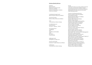 Struttura direttiva del Corso
Direzione
Marina Parente,
design per lo sviluppo locale,
Politecnico di Milano
Francesco Zurlo, design strategico,
Politecnico di Milano
Coordinamento project work
Marina Parente, Politecnico di Milano
Strumenti di analisi
Beatrice Villari, Politecnico di Milano
Tutor
Tiziana Beretta, Fabiane Calonga
In collaborazione con
Associazione 3T
Territorio - Tradizioni - Talenti
Con il patrocinio di
TURISMORE
AIAP
TOURING CLUB ITALIANO
ZERO
RES TIPICA
FOURTOURISM
Staff project work
Solonghello, 5-9 luglio 2010
Docente responsabile
Francesco E. Guida, Politecnico di Milano
Collaboratori
Tiziana Beretta, Fabiane Calonga
Faculty
Le attività formative sono state condotte da docenti
universitari, amministratori pubblici, imprese
e studi professionali che si sono distinti nell’ambito
della progettazione della marca di un territorio
e dell’incoming turistico.
I docenti e le testimonianze del corso
Venanzio Arquilla, Politecnico di Milano
Tiziana Beretta, designer
Massimo Bianchini, Politecnico di Milano
Paolo Bonagura, Res Tipica
Daniela Calabi, Politecnico di Milano
Fabiane Calonga, designer
Michele Carriero, Organizing & Consulting
Antonella Castelli, Politecnico di Milano
Cabirio Cautela, Politecnico di Milano
Patrizia Cimberio, Homegate
Patrizia Coggiola, Associazione 3T
Emilio Cozzi, edizioni Zero
Francesco Cusanno, videomaker freelance
Franca De Lucia, designer
Massimo Fabbro, Crea International
Marisa Galbiati, Politecnico di Milano
Paolo Grigolii, TSM – Trentino School of Management
Rickard Kust, progettista grafico
Alessandro Lanteri, direttore Alta Scuola
Piergiorgio Mangialardi, Turismo RE
Alfonso Morone, Uni. degli Studi di Napoli “Federico II”
Marina Parente, Politecnico di Milano
Edoardo Pozio, Organizing & Consulting
Marco Sammicheli, Politecnico di Milano
Micaela Terzi, giornalista
Maria Luisa Torre, Associazione MON.D.O
Raffaella Trocchianesi, Politecnico di Milano
Arianna Vignati, Politecnico di Milano
Beatrice Villari, Politecnico di Milano
Francesco Zurlo, Politecnico di Milano
 
