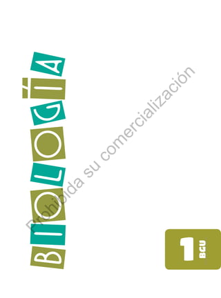 biologia
1
BGU
Prohibida
su
reproducción
P
r
o
h
i
b
i
d
a
s
u
c
o
m
e
r
c
i
a
l
i
z
a
c
i
ó
n
 