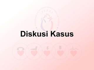 Diskusi Kasus
 