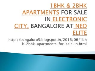 http://bengaluru5.blogspot.in/2016/06/1bh
k-2bhk-apartments-for-sale-in.html
 