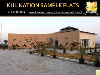  2 BHK Flats www.kulnation.com/apartments-in-pune/phase-I
 