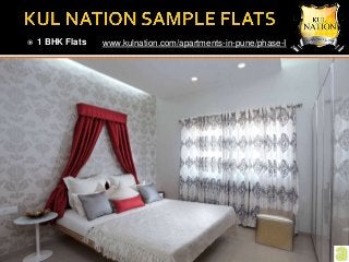  1 BHK Flats www.kulnation.com/apartments-in-pune/phase-I
 