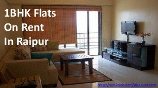 1BHK Flats
On Rent
In Raipur
http://rent2cash.com/place-on-rent
 