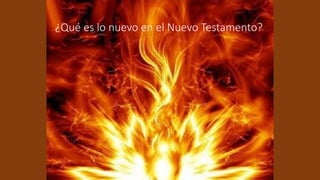 ¿Qué es lo nuevo en el Nuevo Testamento?
 