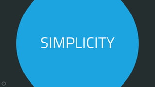 SIMPLICITY
 