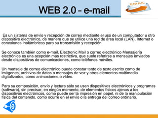 CONTENIDO
2.4 LA WEB 2.0 Y LA WEB 3.0
En el 2005 Tim O’Relly definió el concepto de
web 2.0.
En general cuando mencionamos...