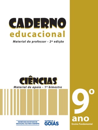 educacionalMaterial do professor - 2ª edição
CadernoCaderno
ciênciasCiênciasMaterial de apoio - 1º bimestre
Ensino Fundamental
 