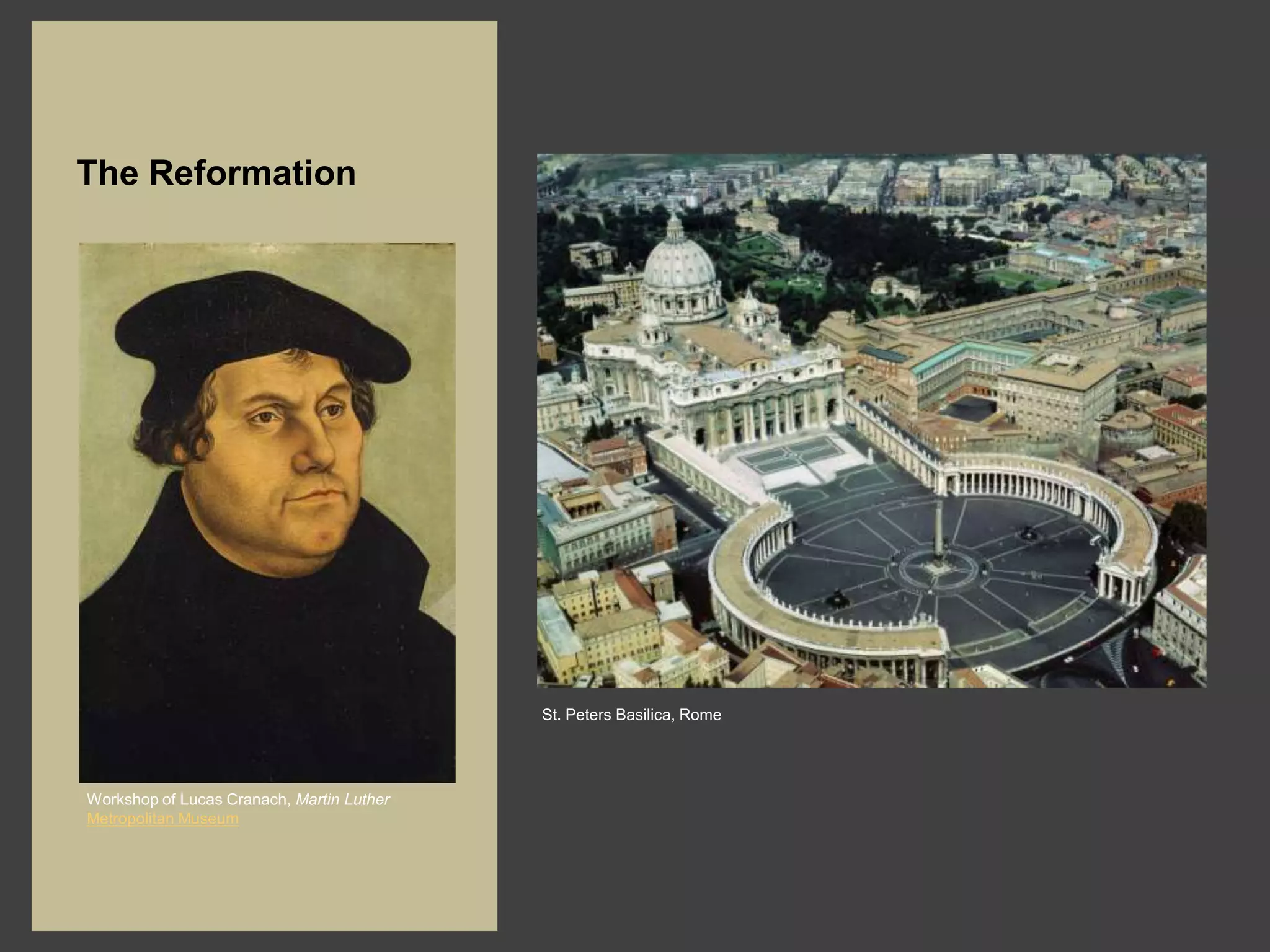The Reformation




                                           St. Peters Basilica, Rome




Workshop of Lucas Cranach, Martin Luther
Metropolitan Museum
 