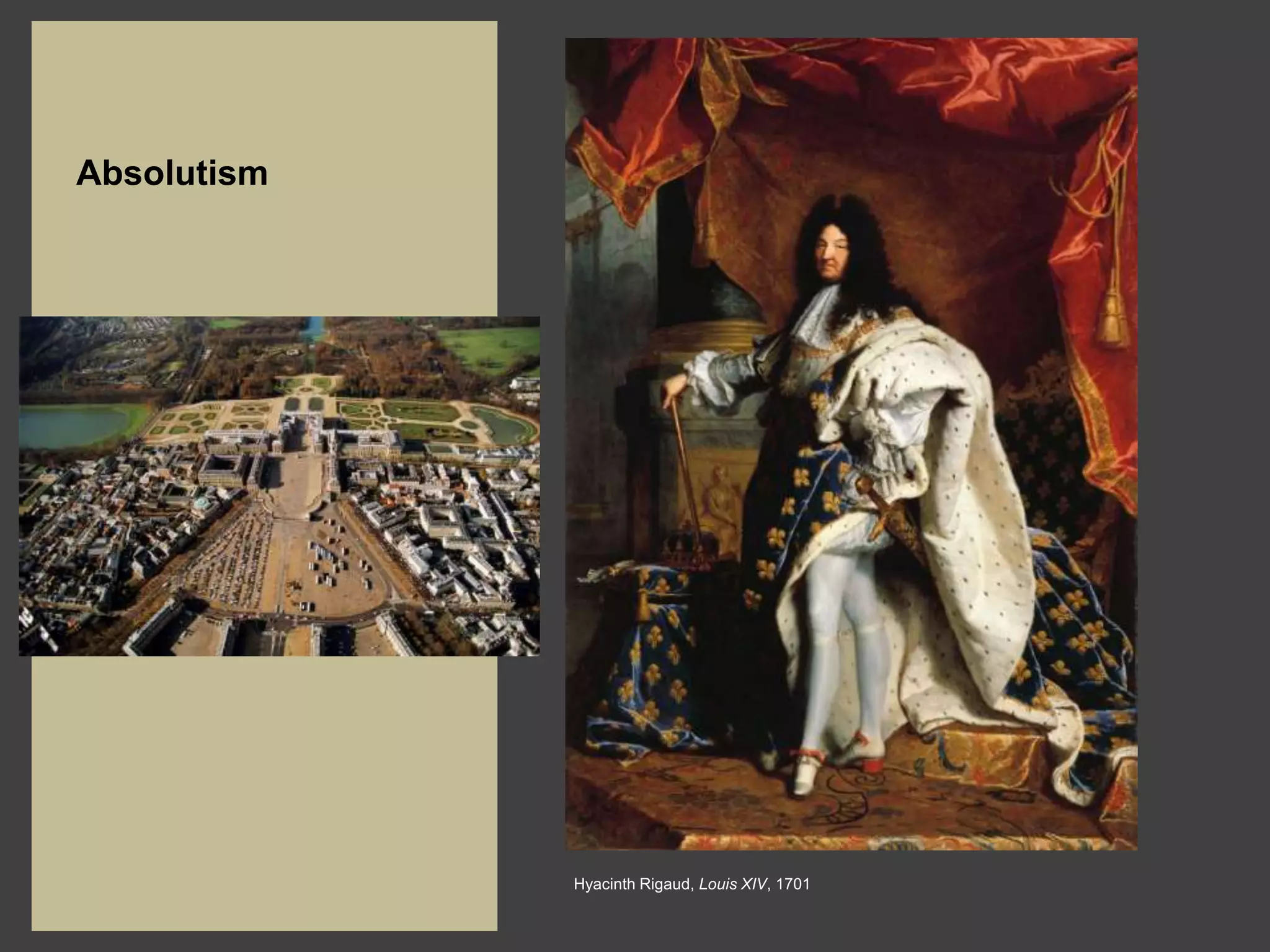 Absolutism




             Hyacinth Rigaud, Louis XIV, 1701
 