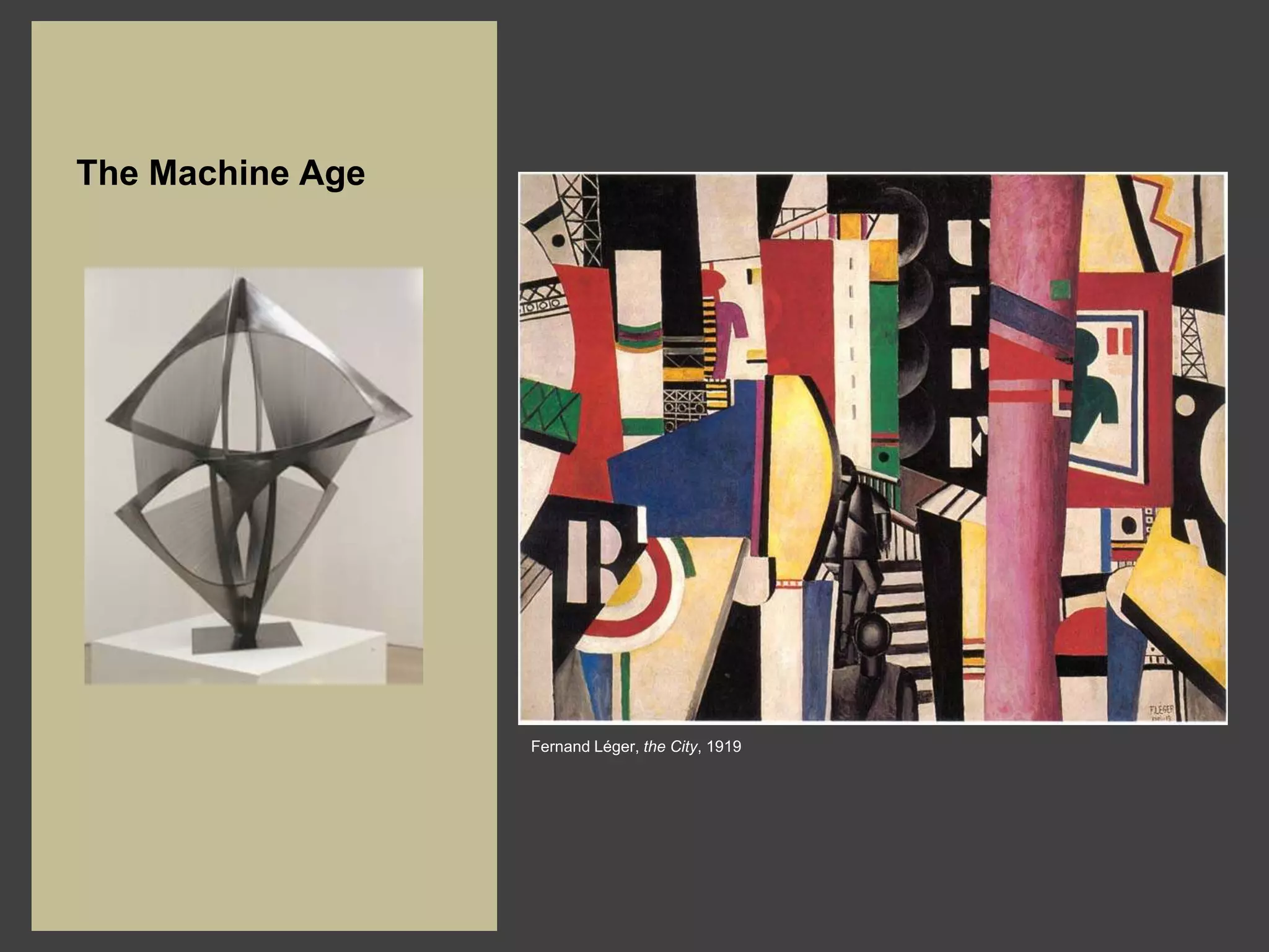 The Machine Age




                  Fernand Léger, the City, 1919
 