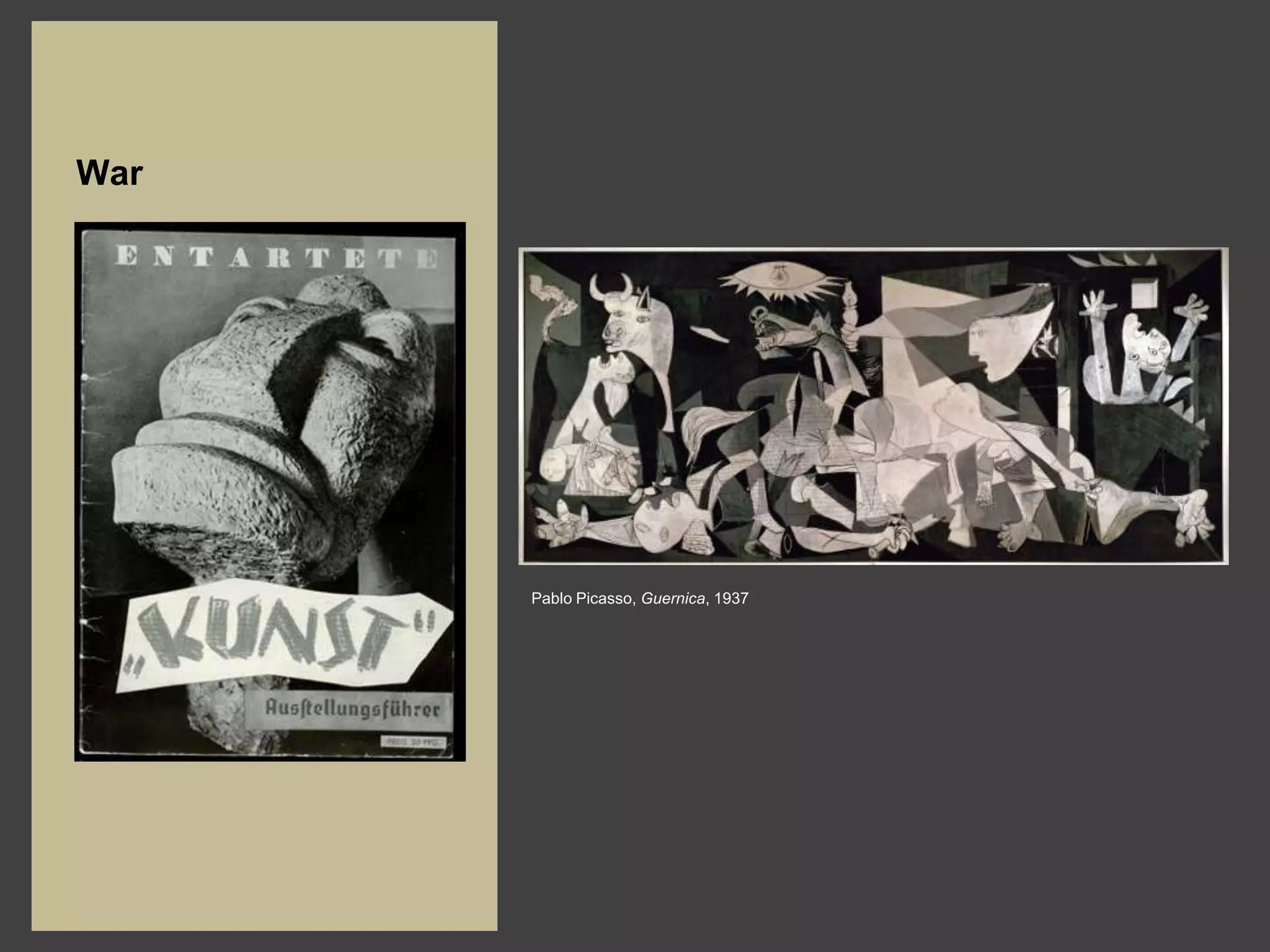 War




      Pablo Picasso, Guernica, 1937
 