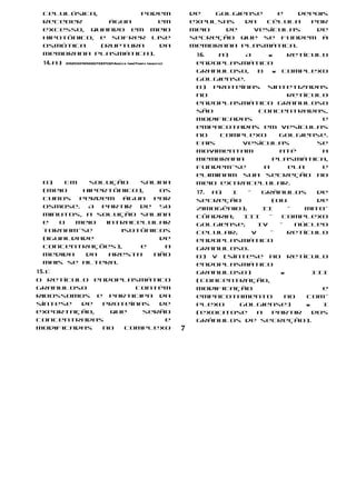 celulósica,        podem                                       de   golgiense    e   depois
 receber       água    em                                       expulsas   da  célula   por
 excesso, quando em meio                                        meio   de    vesículas   de
 hipotônico, e sofrer lise                                      secreção que se fundem à
 osmótica    (ruptura   da                                      membrana plasmática.
 membrana plasmática).                                           16.  a)   A    w   retículo
 14. a)   010203040506070654321Aresta (mm)Tempo (minutos)        endoplasmático
                                                                 granuloso,  B   w complexo
                                                                 golgiense.
                                                                 b) Proteínas sintetizadas
                                                                 no                 retículo
                                                                 endoplasmático granuloso
                                                                 são         concentradas,
                                                                 modificadas               e
                                                                 empacotadas em vesículas
                                                                 no   complexo     golgiense.
                                                                 Tais     vesículas       se
                                                                 movimentam        até     a
                                                                 membrana        plasmática,
                                                                 fundem-se     a     ela   e
                                                                 eliminam sua secreção no
 b)   Em    solução   salina                                     meio extracelular.
 (meio    hipertônico),   os                                     17. a) I    –    grânulos       de
 cubos   perdem água     por                                     secreção            (ou         de
 osmose. A partir de 50                                          zimogênio);      II      –   mito-
 minutos, a solução salina                                       côndria;  III      –   complexo
 e   o  meio   intracelular                                      golgiense;      IV    –    núcleo
 tornam-se        isotônicos                                     celular;      V    –     retículo
 (igualdade               de                                     endoplasmático
 concentrações),      e    a                                     granuloso.
 medida    da   aresta   não                                     b) V (síntese no retículo
 mais se altera.                                                 endoplasmático
15. c                                                            granuloso)            w        III
O retículo endoplasmático                                        (concentração,
granuloso          contém                                        modificação                      e
ribossomos e participa da                                        empacotamento           no   com-
síntese  de  proteínas  de                                       plexo    golgiense)          w   I
exportação,   que    serão                                       (exocitose     a    partir     dos
concentradas             e                                       grânulos de secreção).
modificadas  no  complexo                                   7
 