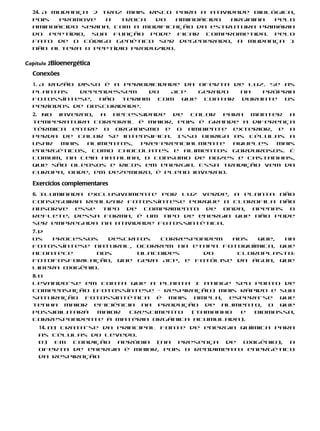24. A mudança 2 traz mais risco para a atividade biológica,
  pois   promove   a  troca   do   aminoácido arginina  pelo
  aminoácido serina. Com a modificação da estrutura primária
  do peptídio, sua função pode ficar comprometida. Pelo
  fato de o código genético ser degenerado, a mudança 1
  não altera o peptídio produzido.


Capítulo 2Bioenergética
  Conexões
  1. A razão disso é a periodicidade da oferta de luz. Se as
  plantas    dependessem     do   ATP   gerado  na   própria
  fotossíntese, não teriam com que contar durante os
  períodos de obscuridade.
  2. No inverno, a necessidade de calor para manter a
  temperatura corporal é maior, pois é grande a diferença
  térmica entre o organismo e o ambiente exterior, e a
  perda de calor se intensifica. Isso obriga as células a
  usar   mais alimentos,  preferencialmente   aqueles mais
  energéticos, como chocolates e alimentos gordurosos. É
  comum, na ceia natalina, o consumo de nozes e castanhas,
  que são oleosos e ricos em energia. Essa tradição vem da
  Europa, onde, em dezembro, é pleno inverno.

  Exercícios complementares
  6. Iluminada exclusivamente por luz verde, a planta não
  conseguiria realizar fotossíntese porque a clorofila não
  absorve esse tipo de comprimento de onda, apenas o
  reflete; dessa forma, é um tipo de energia que não pode
  ser empregada na atividade fotossintética.
  7. d
  Os   processos   descritos   correspondem aos  que,  na
  fotossíntese natural, ocorrem na etapa fotoquímica, que
  acontece       nos     tilacoides    do    cloroplasto:
  fotofosforilação, que gera ATP, e fotólise da água, que
  libera oxigênio.
  8. b
  Levando-se em conta que a planta I atinge seu ponto de
  compensação (fotossíntese = respiração) mais rápido e sua
  saturação fotossintética é mais ampla, espera-se que
  tenha maior eficiência na produção de alimento, o que
  possibilitará maior  crescimento  (tamanho   e  biomassa,
  correspondente à matéria orgânica acumulada).
    14. a) Trata-se da principal fonte de energia química para
    as células do levedo.
    b) Em condição aeróbia (na presença de oxigênio), a
    oferta de energia é maior, pois o rendimento energético
    da respiração
 