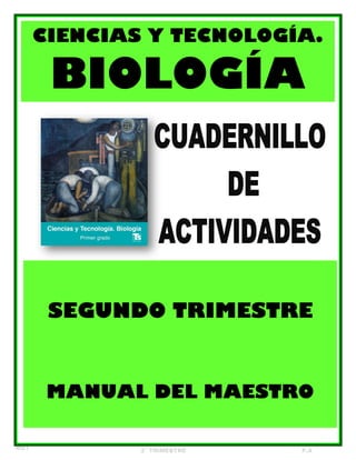 SEGUNDO TRIMESTRE
MANUAL DEL MAESTRO
CIENCIAS Y TECNOLOGÍA.
BIOLOGÍA
 