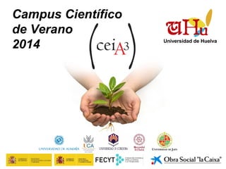 Campus Científico
de Verano
2014 Universidad de Huelva
 