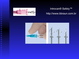 Introcan® Safety™
http://www.bbraun.com.br

 