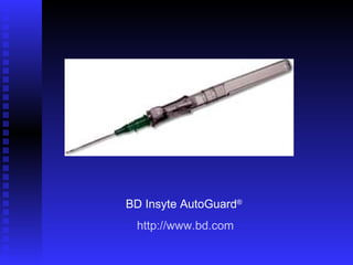 BD Insyte AutoGuard®
http://www.bd.com

 