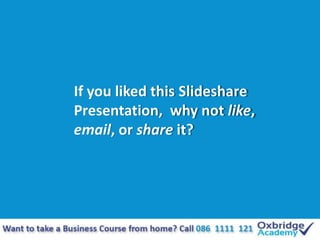 If you liked this Slideshare
Presentation, why not like,
email, or share it?
 