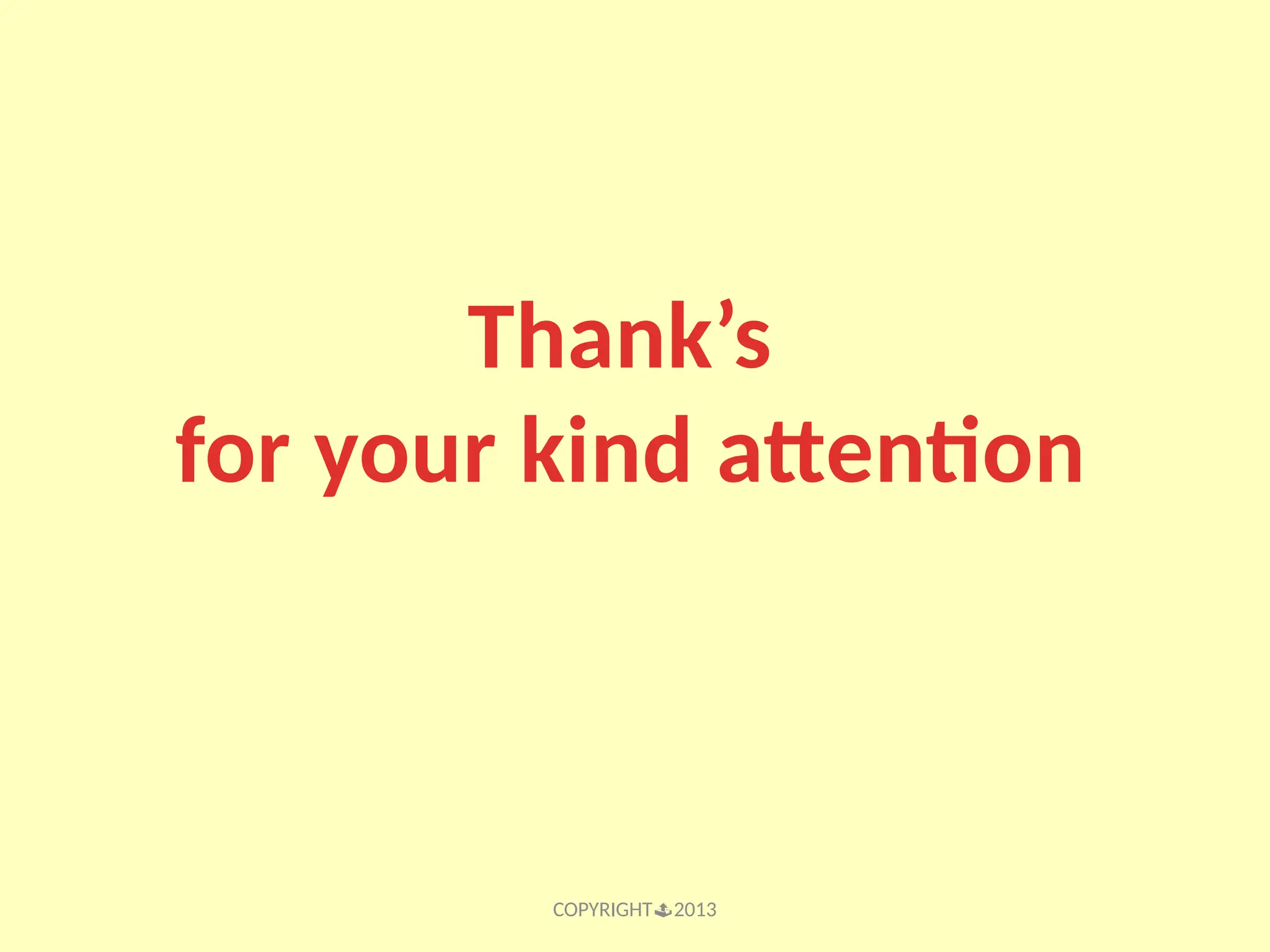 COPYRIGHT2013 Thank’s for your kind attention 