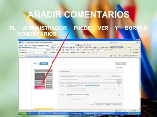 AÑADIR COMENTARIOS EL ADMINISTRADOR PUEDE VER Y BORRAR COMENTARIOS 