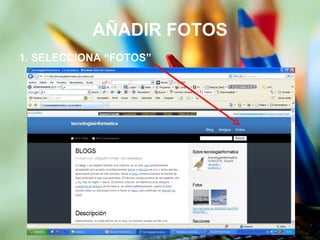 AÑADIR FOTOS 1. SELECCIONA “FOTOS” 