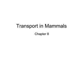 Transport in Mammals Chapter 8 
