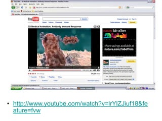 • http://www.youtube.com/watch?v=lrYlZJiuf18&fe
ature=fvw
 