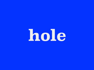 hole