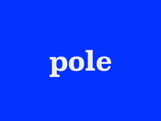 pole