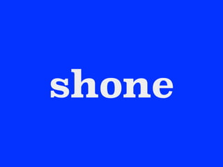shone