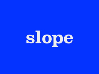 slope