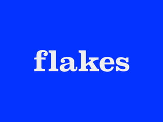 flakes