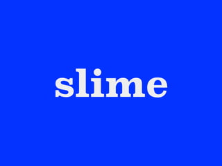 slime