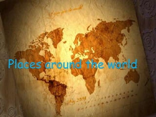 Places around the world
 