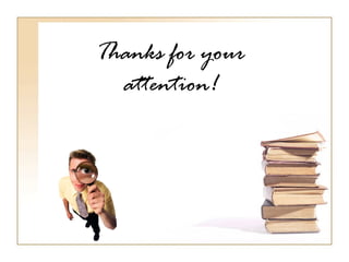 Thanks for your
  attention!
 