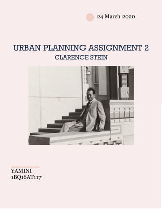24 March 2020
URBAN PLANNING ASSIGNMENT 2
CLARENCE STEIN
YAMINI
1BQ16AT117
 