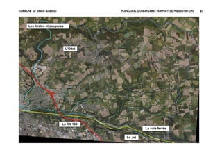 COMMUNE DE ERGUE-GABERIC

PLAN LOCAL D’URBANISME – RAPPORT DE PRESENTATION

Les limites et coupures

L’Odet

La RN 165
La voie ferrée
Le Jet

91

 