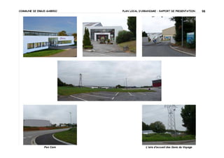 COMMUNE DE ERGUE-GABERIC

PLAN LOCAL D’URBANISME – RAPPORT DE PRESENTATION

Le pôle d’équipements de Croas Spern

Pen Carn

L’aire d’accueil des Gens du Voyage

98

 