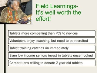 Field Learnings-
It’s well worth the
effort!
 